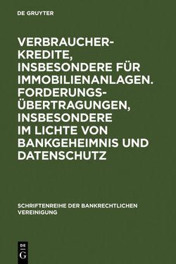 Verbraucherkredite, insbesondere für Immobilienanlagen. Forderungsübertragungen, insbesondere im Lichte von Bankgeheimnis und Datenschutz von Ehricke,  Ulrich, et al., Hammen,  Horst, Hoepner,  Olaf