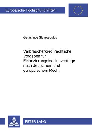 Verbraucherkreditrechtliche Vorgaben für Finanzierungsleasingverträge nach deutschem und europäischem Recht von Stavropoulos,  Gerasimos