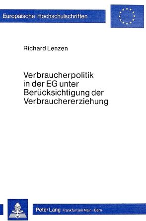 Verbraucherpolitik in der EG unter Berücksichtigung der Verbrauchererziehung von Lenzen,  Richard