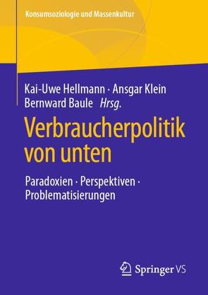 Verbraucherpolitik von unten von Baule,  Bernward, Hellmann,  Kai-Uwe, Klein,  Ansgar