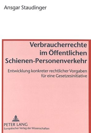 Verbraucherrechte im Öffentlichen Schienen-Personenverkehr von Staudinger,  Ansgar