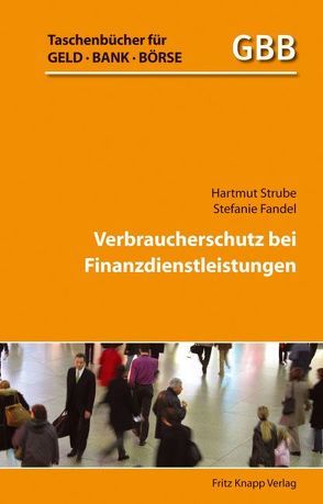 Verbraucherschutz bei Finanzdienstleistungen von Fandel,  Stefanie, Strube,  Hartmut