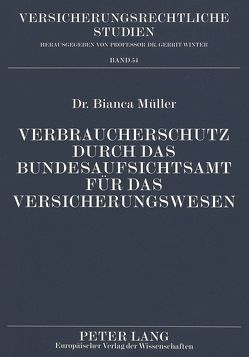 Verbraucherschutz durch das Bundesaufsichtsamt für das Versicherungswesen von Müller,  Bianca