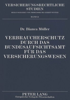 Verbraucherschutz durch das Bundesaufsichtsamt für das Versicherungswesen von Müller,  Bianca