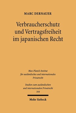 Verbraucherschutz und Vertragsfreiheit im japanischen Recht von Dernauer,  Marc