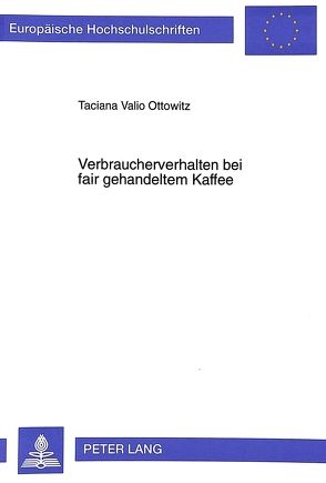 Verbraucherverhalten bei fair gehandeltem Kaffee von Valio Ottowitz,  Taciana