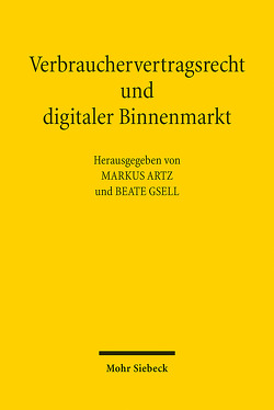 Verbrauchervertragsrecht und digitaler Binnenmarkt von Artz,  Markus, Gsell,  Beate