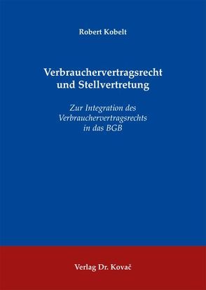 Verbrauchervertragsrecht und Stellvertretung von Kobelt,  Robert