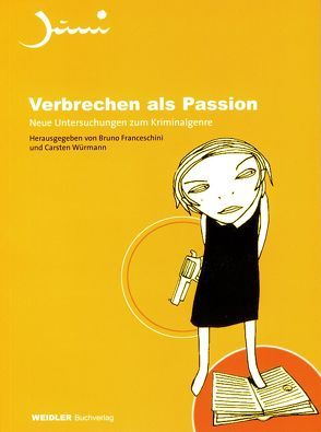 Verbrechen als Passion von Franceschini,  Bruno, Würmann,  Carsten