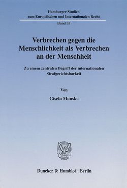 Verbrechen gegen die Menschlichkeit als Verbrechen an der Menschheit. von Manske,  Gisela