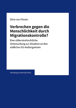 Verbrechen gegen die Menschlichkeit durch Migrationskontrolle? von Förster,  Stine von