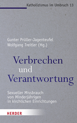 Verbrechen und Verantwortung von Batlogg,  Andreas R, Hallay-Witte,  Mary, Lehner,  Erich, Lehner-Hartmann,  Andrea, Mertes,  Klaus, Miller,  Damian, Pock,  Johann, Prüller-Jagenteufel,  Gunter, Schönborn,  Christoph, Treitler,  Wolfgang, Wolf,  Hubert, Wucherpfennig,  Ansgar, Zollner,  Hans