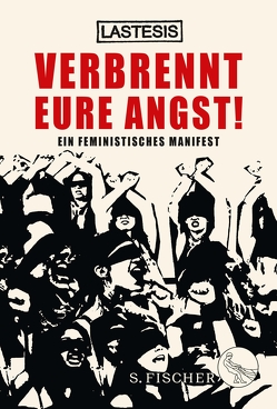 Verbrennt eure Angst! von Becker,  Svenja, LASTESIS