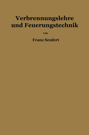 Verbrennungslehre und Feuerungstechnik von Seufert,  Franz