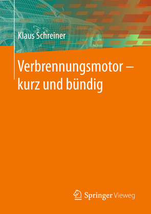 Verbrennungsmotor ‒ kurz und bündig von Schreiner,  Klaus