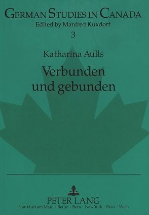 Verbunden und gebunden von Aulls,  Katharina