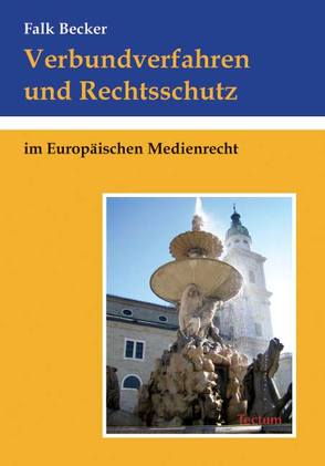 Verbundverfahren und Rechtsschutz im Europäischen Medienrecht von Becker,  Falk