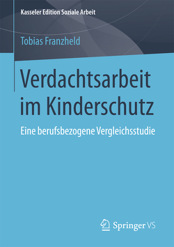 Verdachtsarbeit im Kinderschutz von Franzheld,  Tobias