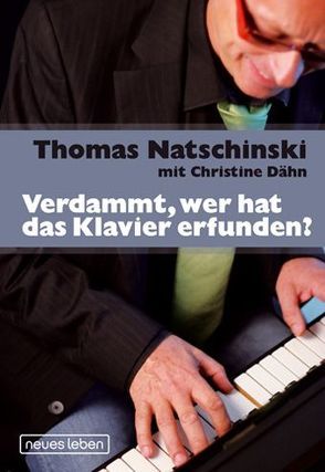 Verdammt, wer hat das Klavier erfunden? von Dähn,  Christine, Natschinski,  Thomas