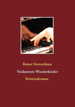 Verdammte Wunderkinder von Kretzschmar,  Rainer