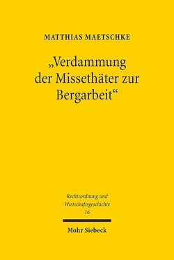 „Verdammung der Missethäter zur Bergarbeit“ von Maetschke,  Matthias