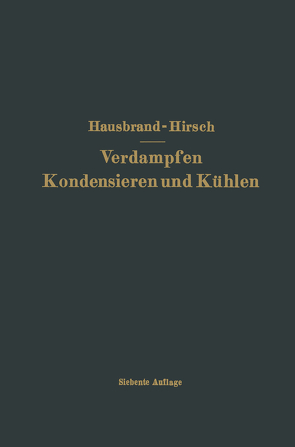 Verdampfen Kondensieren und Kühlen von Hausbrand,  Eugen, Hirsch,  Moritz