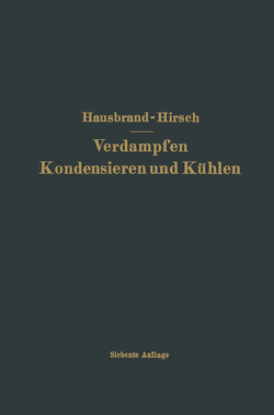 Verdampfen Kondensieren und Kühlen von Hausbrand,  Eugen, Hirsch,  Moritz