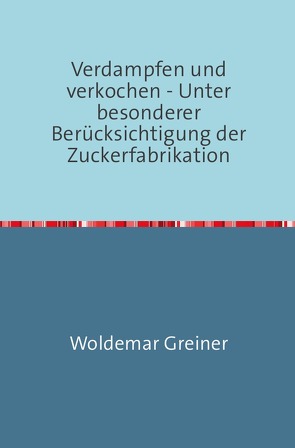 Verdampfen und verkochen von Greiner,  Woldemar