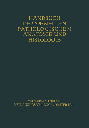 Verdauungsschlauch von Borchardt,  H., Borrmann,  R., Christeller,  E., Dietrich,  A., Fischer,  W., Gierke,  E. v., Hauser,  G., Kaiserling,  C., Koch,  W., Konjet?ny,  G. E., Lubarsch,  O., Mayer,  E., Merkel,  H., Oberndorfer,  S., Petri,  E., Pick,  L., Römer,  O., Siegmund,  H.