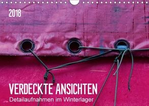 Verdeckte Ansichten – Detailaufnahmen im Winterlager (Wandkalender 2018 DIN A4 quer) von Falke,  Manuela