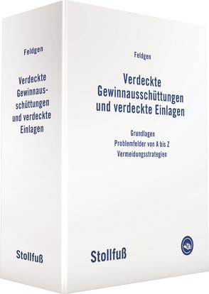 Verdeckte Gewinnausschüttungen und verdeckte Einlagen von Feldgen,  Rene