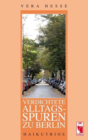 Verdichtete Alltagsspuren zu Berlin von Hesse,  Vera