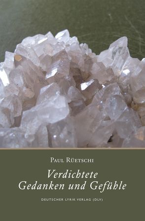 Verdichtete Gedanken und Gefühle von Rüetschi,  Paul