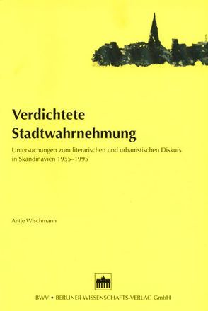 Verdichtete Stadtwahrnehmung von Wischmann,  Antje