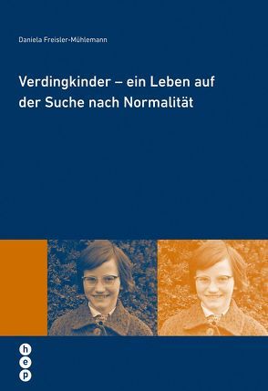Verdingkinder – ein Leben auf der Suche nach Normalität von Freisler-Mühleman,  Daniela