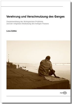 Verehrung und Verschmutzung des Ganges von Zühlke,  Lena