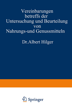 Vereinbarungen betreffs der Untersuchung und Beurteilung von Nahrungs- und Genussmitteln sowie Gebrauchsgegenständen von Hilger,  Albert