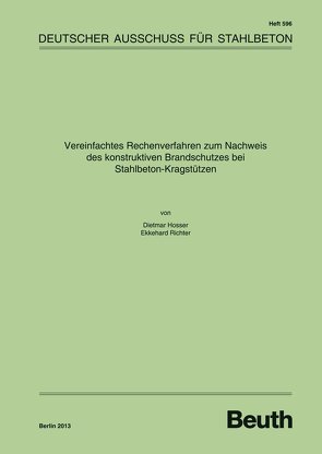 Vereinfachtes Rechenverfahren zum Nachweis des konstruktiven Brandschutzes bei Stahlbeton-Kragstützen von Hosser,  D, Richter,  E.