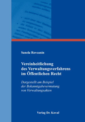 Vereinheitlichung des Verwaltungsverfahrens im Öffentlichen Recht von Rovčanin,  Sanela