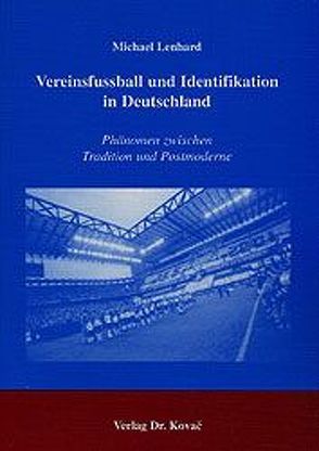 Vereinsfussball und Identifikation in Deutschland von Lenhard,  Michael