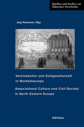 Vereinskultur und Zivilgesellschaft in Nordosteuropa von Aarelaid-Tart,  Aili, Alapuro,  Risto, Aleksandr,  Egidijus, Bisgaard,  Lars, Bogojavlenska,  Svetlana, Bradley,  Joseph, Brüggemann,  Karsten, Bulgakova,  Liudmila, Forsén,  Annette, Hackmann,  Jörg, Haefner,  Lutz, Hanovs,  Deniss, Janicki,  Arkadiusz, Jansen,  Ea, Jansson,  Torkel, Jürjo,  Indrek, Küng,  Enn, Mäkinen,  Riitta, Mänd,  Anu, Mannová,  Elena, Morris,  Robert J., Pletzing,  Christian, Romang,  Margit, Rosenberg,  Tiit, Scerbinskis,  Valters, Simon,  Ulrich, Šor,  Tat’jana, Tuchtenhagen,  Ralph, Tumanova,  Anastasiia, Woodworth,  Bradley D.