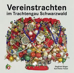 Vereinstrachten im Trachtengau Schwarzwald von Faisst,  Karl-Heinz, Mager,  Siegfried
