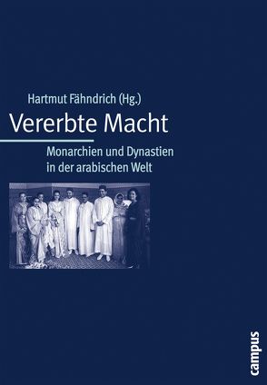 Vererbte Macht von Augé,  Jean-Christophe, Buchta,  Wilfried, Djaziri,  Moncef, Fähndrich,  Hartmut, George,  Alan, Knecht,  Elham Manea, Kocher,  Victor, Moudden,  Abdelhay, Sluglett,  Peter, Springberg,  Robert