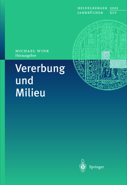 Vererbung und Milieu von Bartran,  C.R., Dölling,  D., Gerhardt,  U., Hegelsmann,  R., Kiesel, Kluwe,  S., Lang-Than,  G.K., Markl,  H., Möhler,  E., Resch,  F., Vogel,  F., Weinert,  F.E., Wink,  M.