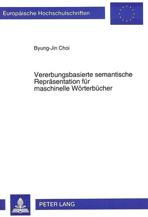 Vererbungsbasierte semantische Repräsentation für maschinelle Wörterbücher von Choi,  Byung-Jin