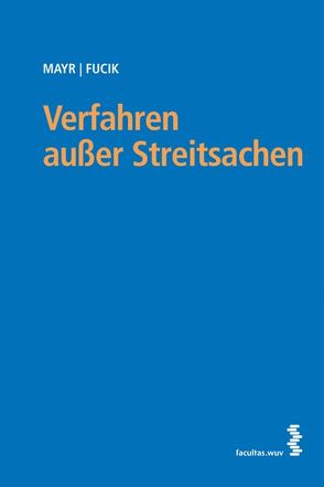 Verfahren außer Streitsachen von Fucik,  Robert, Mayr,  Peter G.