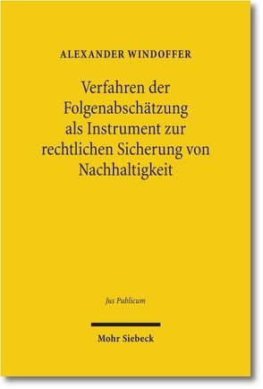 Verfahren der Folgenabschätzung als Instrument zur rechtlichen Sicherung von Nachhaltigkeit von Windoffer,  Alexander