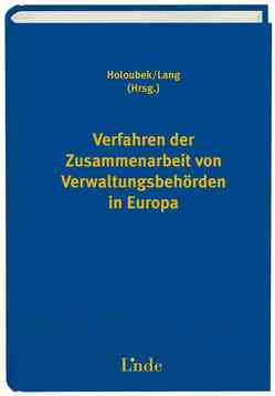 Verfahren der Zusammenarbeit von Verwaltungsbehörden in Europa von Holoubek,  Michael, Lang,  Michael Verfahren der Zusammenarbeit von Verwaltungsbehörden in Europa von Holoubek,  Michael, Lang,  Michael