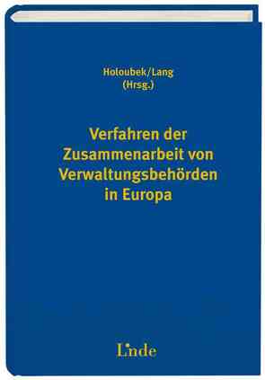Verfahren der Zusammenarbeit von Verwaltungsbehörden in Europa von Holoubek,  Michael, Lang,  Michael