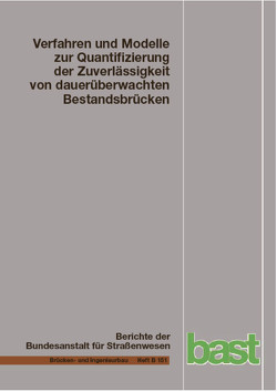 Verfahren und Modelle zur Quantifizierung der Zuverlässigkeit von dauerüberwachten Bestandsbrücken von Lachinger,  Stefan, Prammer,  Dominik, Ralbovsky,  Marian, Vorwagner,  Alois